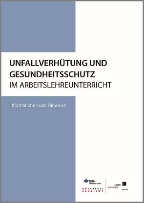 Unfallverhütung und Gesundheitschutz im Arbeitslehreunterricht von Becker,  Sonja, Hartmann,  Herbert, Lange,  Matthias, Schaumlöffel,  Heike, Schulz,  Ralf-Kiran