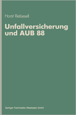 Unfallversicherung und AUB 88 von Riebesell,  Horst