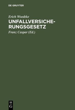 Unfallversicherungsgesetz von Caspar,  Franz, Woedtke,  Erich