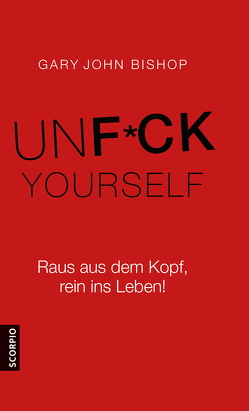 Unfuck Yourself von Bishop,  Gary John, Lehner,  Jochen