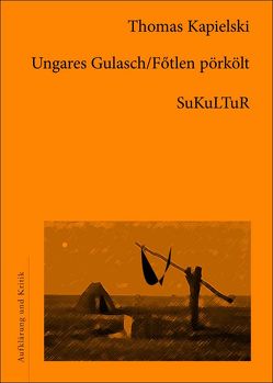 Ungares Gulasch /Fötlen pörkölt von Kapielski,  Thomas, Rácz,  Christine