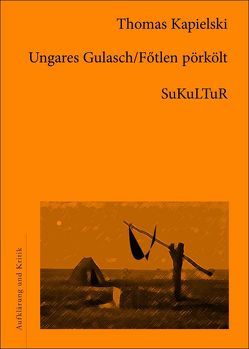 Ungares Gulasch /Fötlen pörkölt von Kapielski,  Thomas, Rácz,  Christine