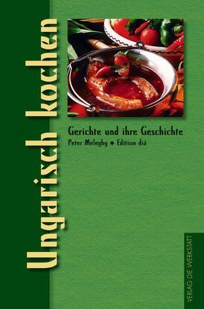 Ungarisch kochen von Meleghy,  Peter