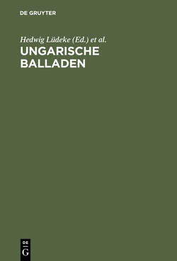 Ungarische Balladen von Gragger,  Robert, Lüdeke,  Hedwig