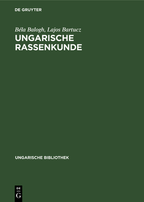 Ungarische Rassenkunde von Balogh,  Béla, Bartucz,  Lajos