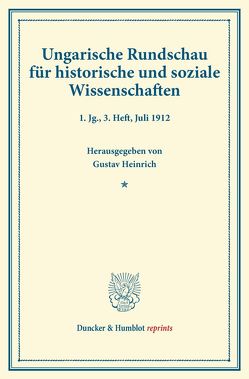 Ungarische Rundschau für historische und soziale Wissenschaften. von Concha,  Viktor, Hampel,  Josef, Heinrich,  Gustav, Thallóczy,  Ludwig von