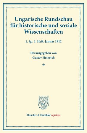 Ungarische Rundschau für historische und soziale Wissenschaften. von Concha,  Viktor, Hampel,  Josef, Heinrich,  Gustav, Thallóczy,  Ludwig von