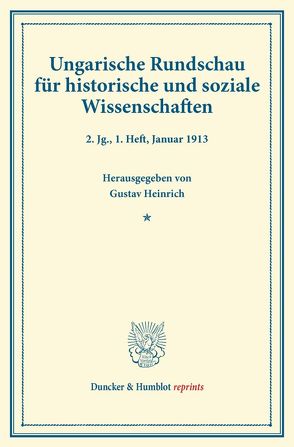 Ungarische Rundschau für historische und soziale Wissenschaften. von Concha,  Viktor, Hampel,  Josef, Heinrich,  Gustav, Thallóczy,  Ludwig von