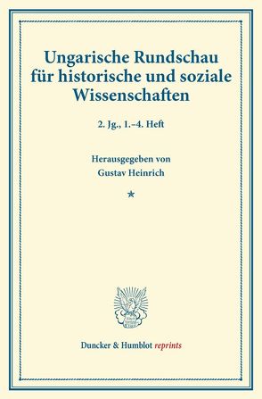 Ungarische Rundschau für historische und soziale Wissenschaften. von Concha,  Viktor, Hampel,  Josef, Heinrich,  Gustav, Thallóczy,  Ludwig von