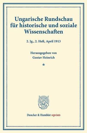 Ungarische Rundschau für historische und soziale Wissenschaften. von Concha,  Viktor, Hampel,  Josef, Heinrich,  Gustav, Thallóczy,  Ludwig von