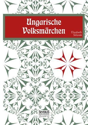 Ungarische Volksmärchen von Sklarek,  Elisabeth