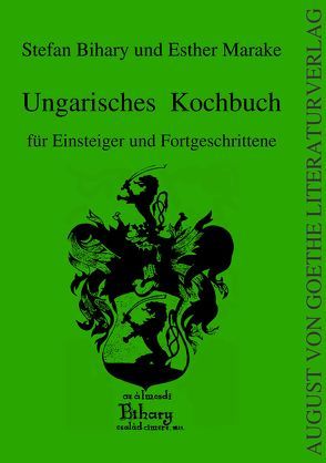 Ungarisches Kochbuch von Bihary,  Stefan, Marake,  Esther