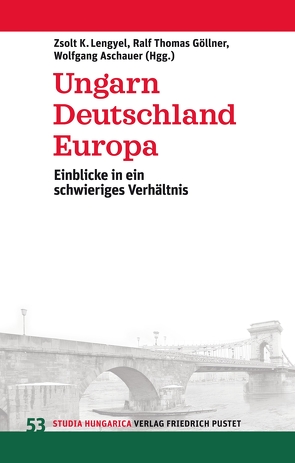Ungarn, Deutschland, Europa von Aschauer,  Wolfgang, Göllner,  Ralf Thomas, K.,  Lengyel Zsolt