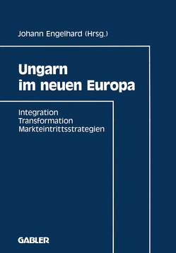 Ungarn im neuen Europa von Engelhard,  Johann