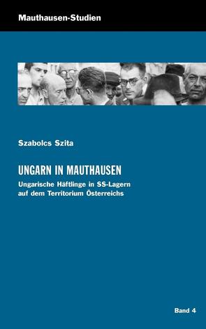 Ungarn in Mauthausen von Lechner,  Ralf, Szita,  Szabolcs