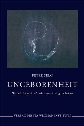 Ungeborenheit von Selg,  Peter