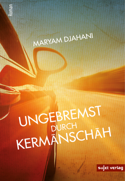 Ungebremst durch Kermanschah von Djahani,  Maryam