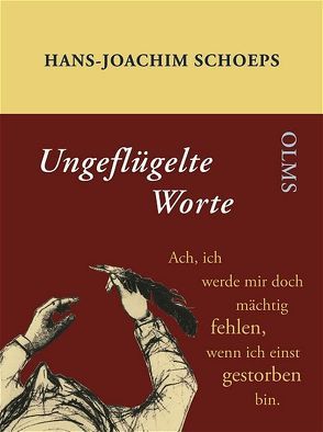 Ungeflügelte Worte von Schoeps,  Hans J, Schoeps,  Julius H.