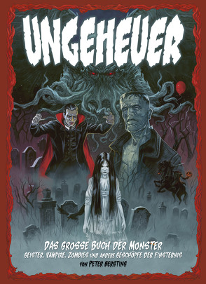 Ungeheuer – Das große Buch der Monster – Geister, Vampire, Zombies und andere Geschöpfe der Finsternis von Bergting,  Peter, Langhagen,  Christian