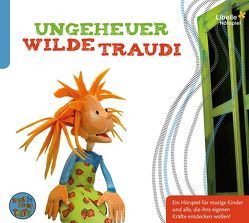 Ungeheuer Wilde Traudi von Baumgartner,  Barbara, Haring,  Florian, Scharf,  Elfriede, Specht-Toman,  Monika