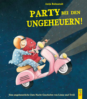 Ungeheuerlich – Party bei den Ungeheuern! von Bohnstedt,  Antje