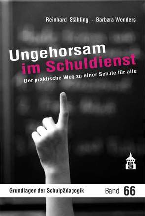 Ungehorsam im Schuldienst von Stähling,  Reinhard, Wenders,  Barbara