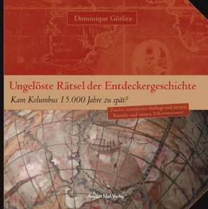 Ungelöste Rätsel der Entdeckergeschichte von Görlitz,  Dr. Dominique