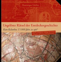 Ungelöste Rätsel der Entdeckergeschichte Kam Kolumbus 1.500 Jahre zu spät? von Görlitz,  Dominique