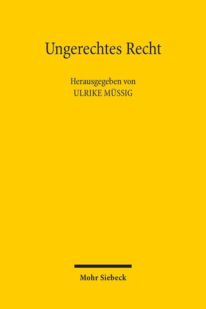 Ungerechtes Recht von Müßig,  Ulrike, Willoweit,  Dietmar