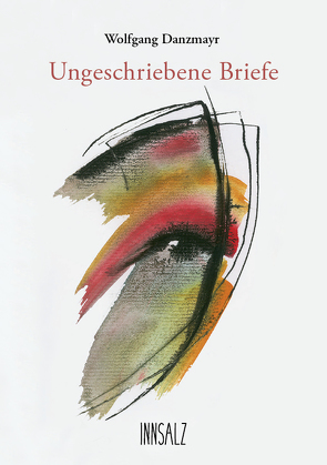 Ungeschriebene Briefe von Danzmayr,  Wolfgang