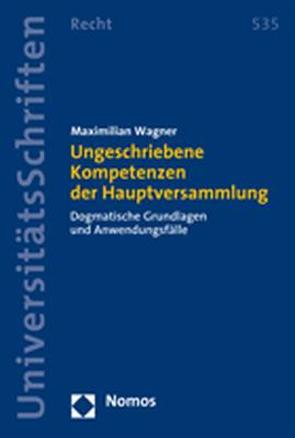 Ungeschriebene Kompetenzen der Hauptversammlung von Wagner,  Maximilian