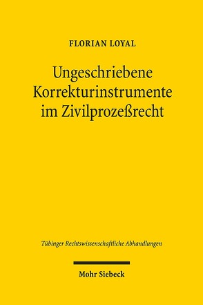 Ungeschriebene Korrekturinstrumente im Zivilprozeßrecht von Loyal,  Florian