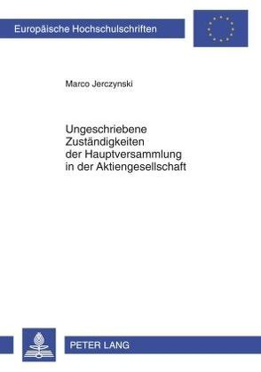 Ungeschriebene Zuständigkeiten der Hauptversammlung in der Aktiengesellschaft von Jerczynski,  Marco