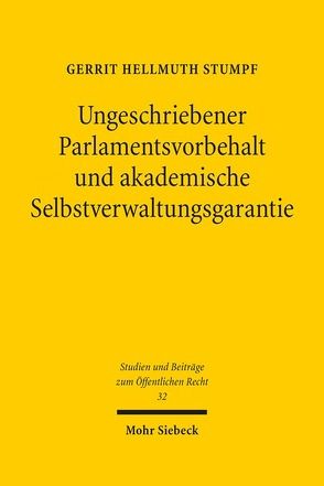 Ungeschriebener Parlamentsvorbehalt und akademische Selbstverwaltungsgarantie von Stumpf,  Gerrit Hellmuth