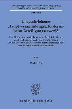 Ungeschriebenes Hauptversammlungserfordernis beim Beteiligungserwerb? von Goj,  Philip