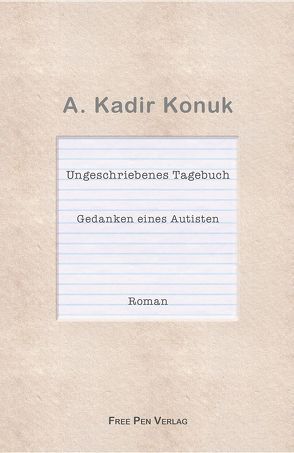 Ungeschriebenes Tagebuch von Konuk,  A. Kadir, Ünüvar,  Fadim