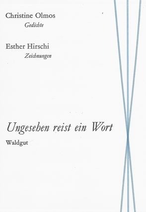 Ungesehen reist ein Wort von Hirschi,  Esther, Olmos,  Christine