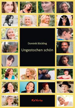 Ungestochen schön von Böckling,  Dominik, Ferru,  Morgane, Glang,  Birte, Kleinhempel,  Ullrich R., Liebich,  Christoph, Rein,  Anette, Sionkowski,  Alicija, Sionkowski,  Joanna, Sperling,  Mika, u.v.m.,  u.v.m., Weisgerber,  Eleonore