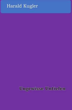 Ungewisse Untiefen von Kugler,  Harald