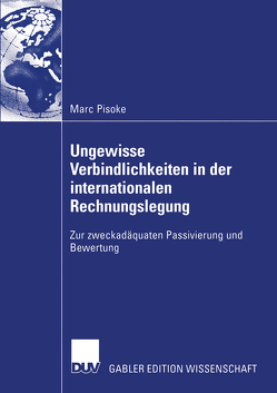 Ungewisse Verbindlichkeiten in der internationalen Rechnungslegung von Pisoke,  Marc