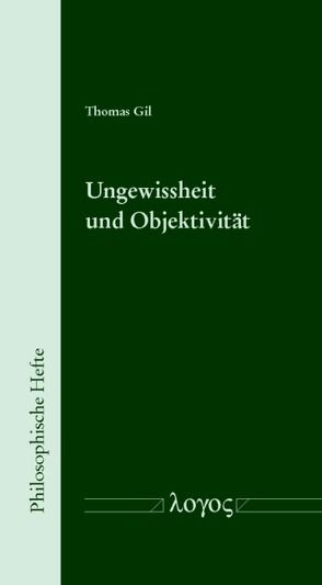 Ungewissheit und Objektivität von Gil,  Thomas