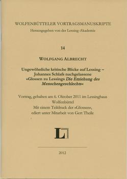 Ungewöhnliche kritische Blicke auf Lessing – Johannes Schlafs nachgelassene ‚Glossen zu Lessings ›Die Erziehung des Menschengeschlechts‹‘. von Albrecht,  Wolfgang