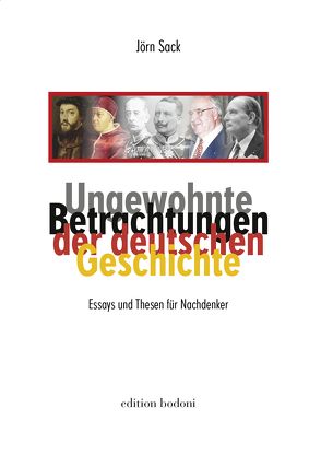 Ungewohnte Betrachtungen der deutschen Geschichte von Galm,  Luise, Johne,  Marc, Kouschil,  Christa, Sack,  Jörn