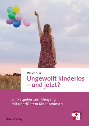 Ungewollt kinderlos – und jetzt? von Funk,  Miriam