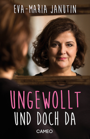 Ungewollt und doch da von Janutin,  Eva-Maria