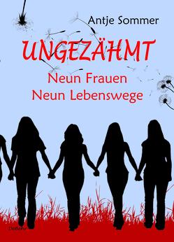 Ungezähmt – Neun Frauen, Neun Lebenswege von Sommer,  Antje