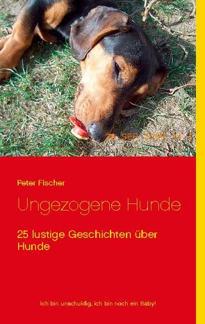 Ungezogene Hunde von Fischer,  Peter S.