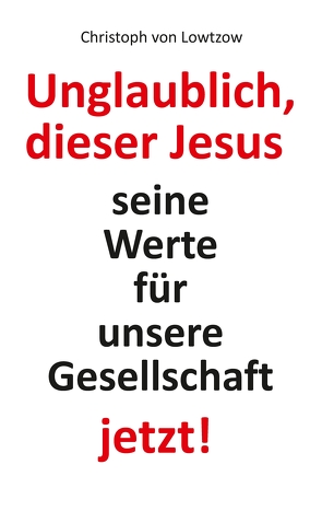 Unglaublich, dieser Jesus von von Lowtzow,  Christoph