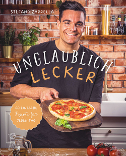 Unglaublich lecker von Zarrella,  Stefano