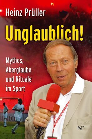 Unglaublich! von Prüller,  Heinz